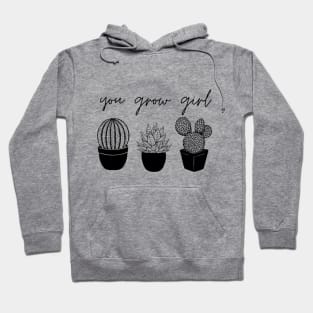 You Grow Girl Hoodie